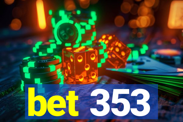 bet 353